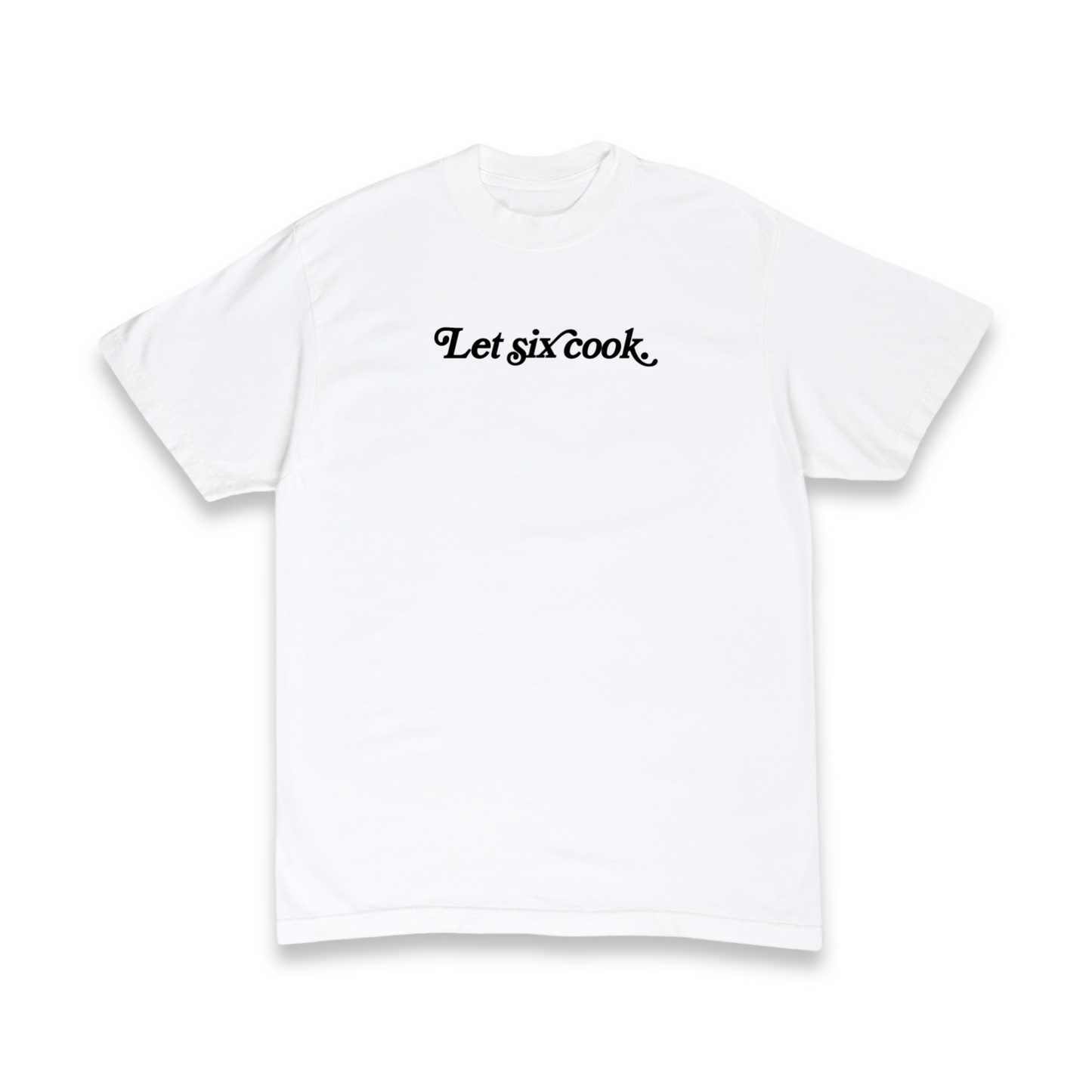 “Let Six Cook.” Tee